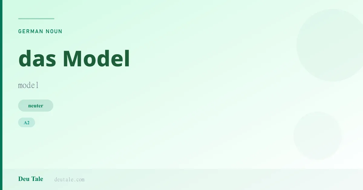 das Model — German neuter noun meaning model (A2)