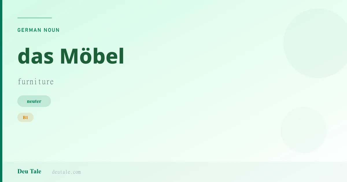 das Möbel — German neuter noun meaning furniture (B1)