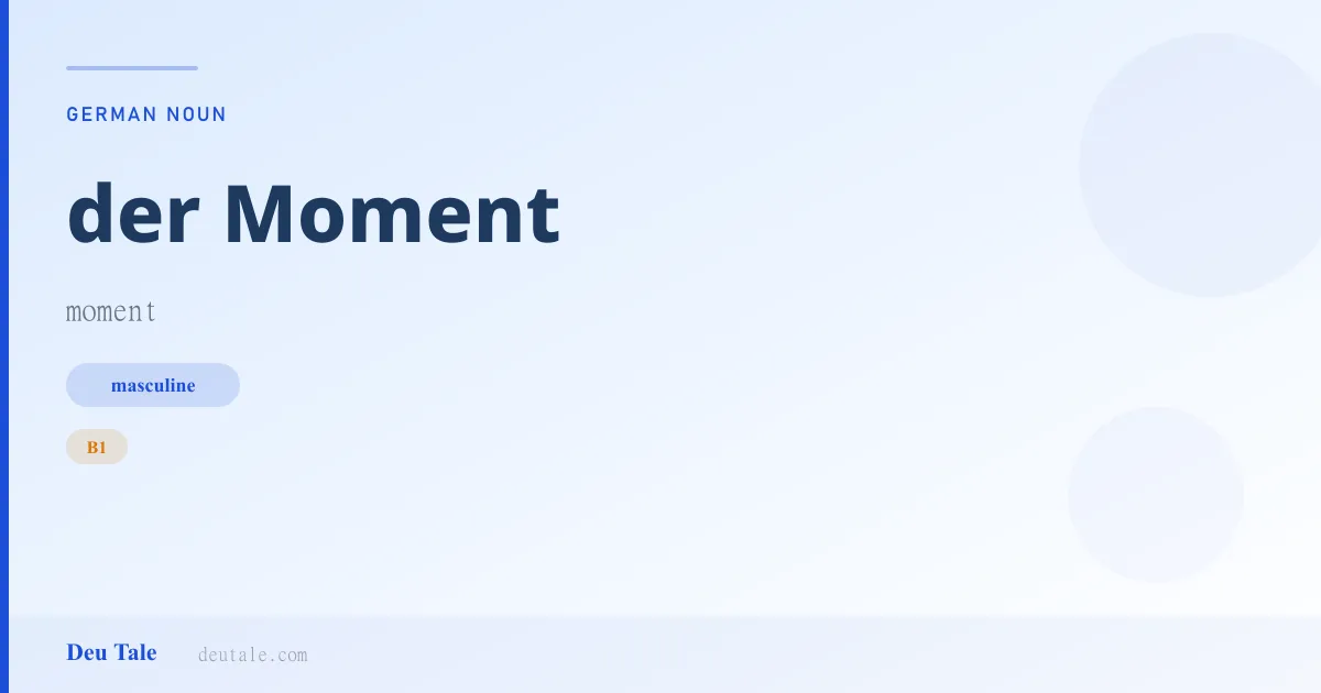 der Moment — German masculine noun meaning moment (B1)