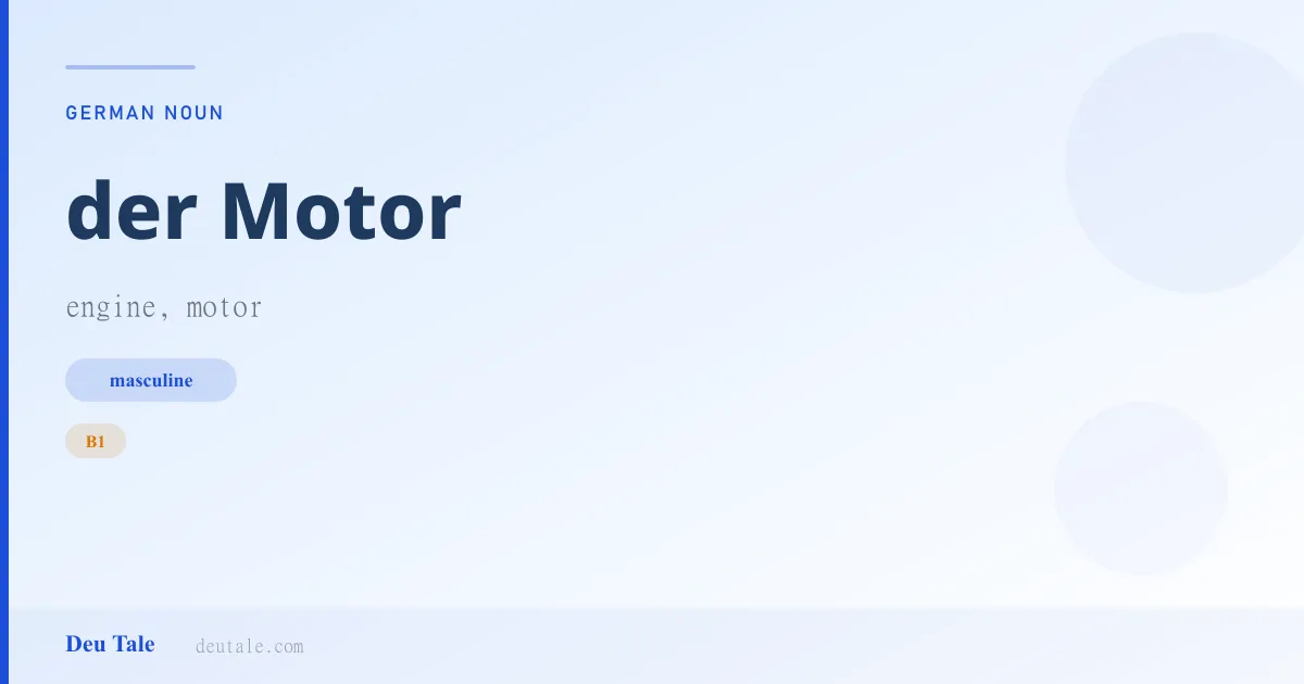 der Motor — German masculine noun meaning engine, motor (B1)