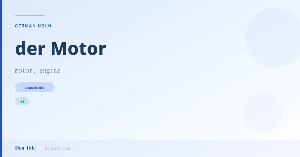 der Motor — German masculine noun meaning motor, engine (A2)