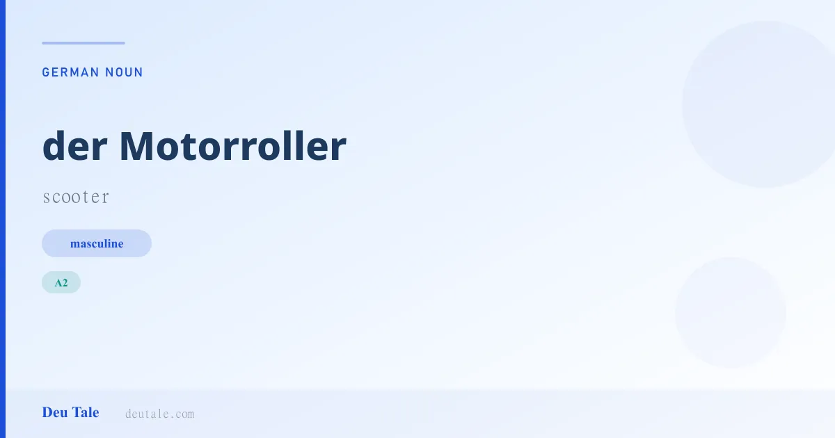 der Motorroller — German masculine noun meaning scooter (A2)