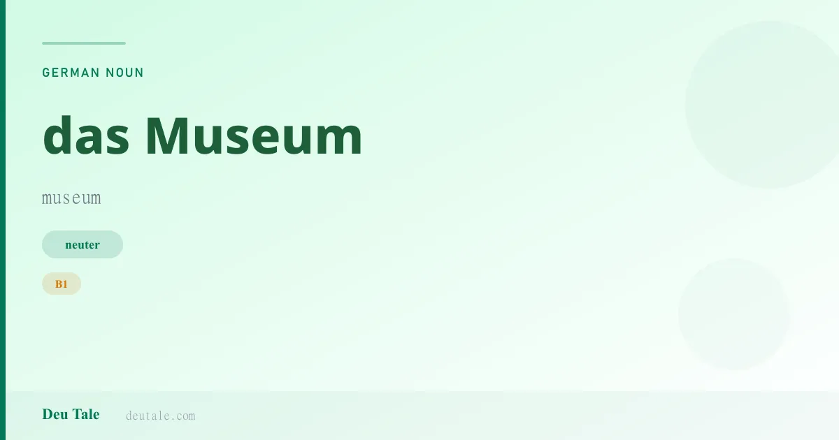 das Museum — German neuter noun meaning museum (B1)