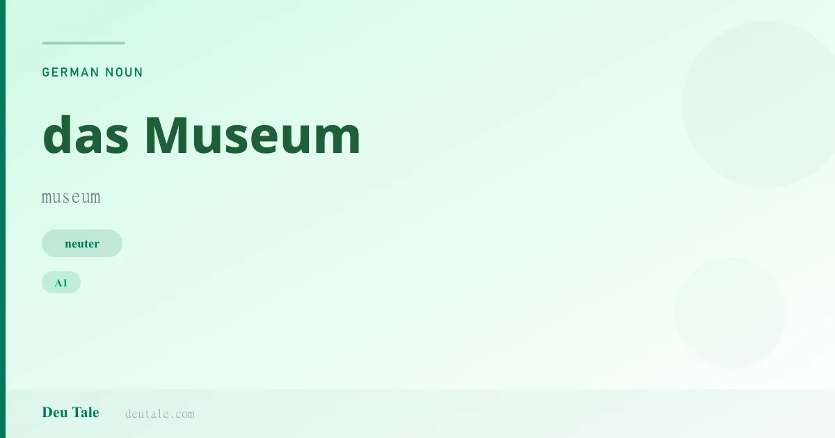 das Museum — German neuter noun meaning museum (A1)