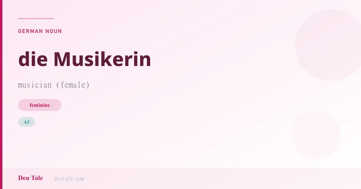 die Musikerin — German feminine noun meaning musician (female) (A2)