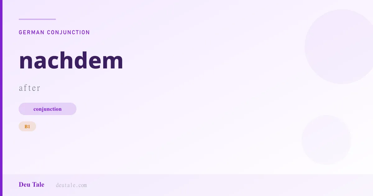 nachdem — German conjunction meaning after (B1)