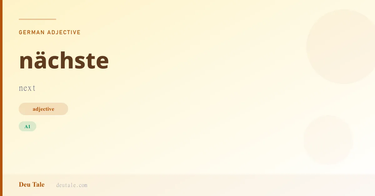 nächste — German adjective meaning next (A1)