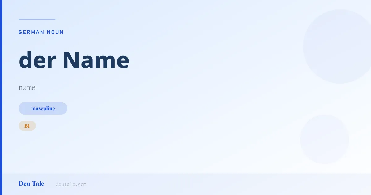 der Name — German masculine noun meaning name (B1)