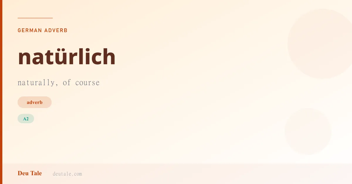 natürlich — German adverb meaning naturally, of course (A2)