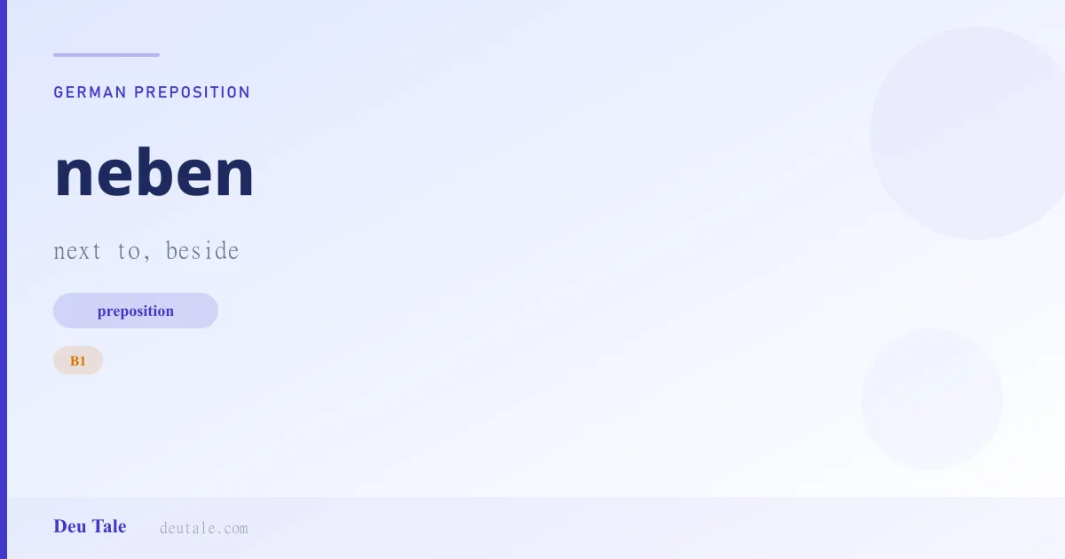 neben — German preposition meaning next to, beside (B1)