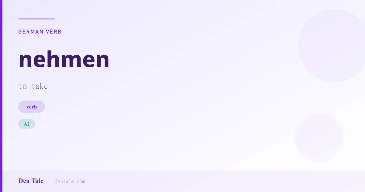 nehmen — German verb meaning to take (A2)