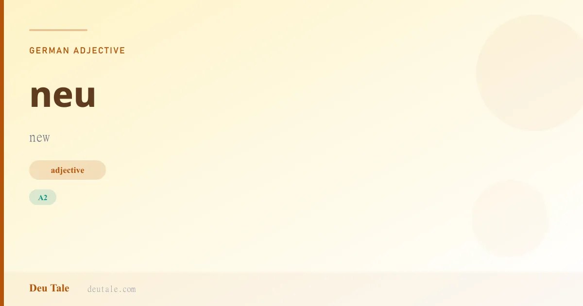 neu — German adjective meaning new (A2)