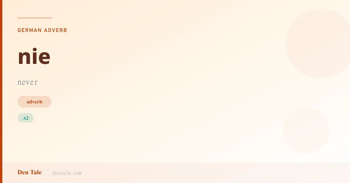 nie — German adverb meaning never (A2)