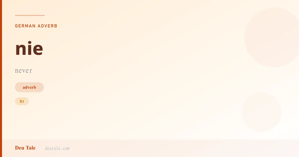 nie — German adverb meaning never (B1)