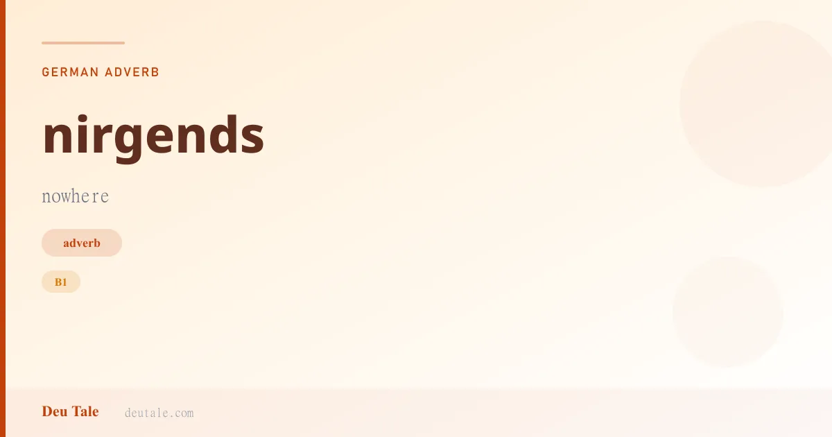 nirgends — German adverb meaning nowhere (B1)