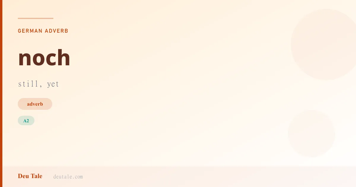 noch — German adverb meaning still, yet (A2)