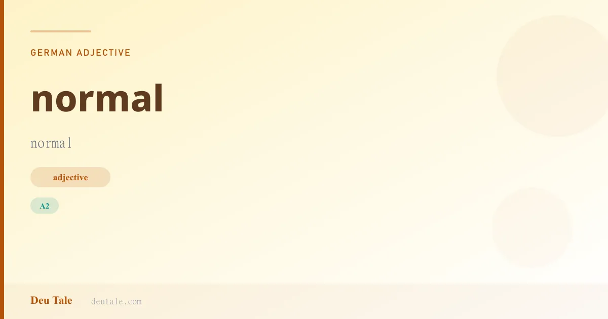 normal — German adjective meaning normal (A2)