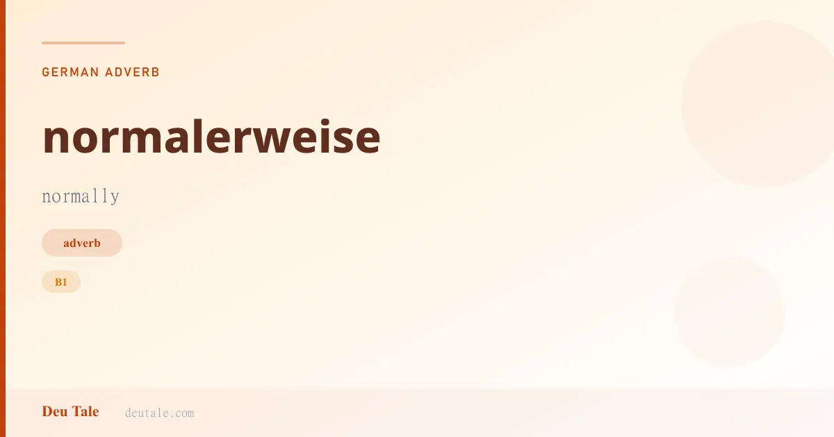 normalerweise — German adverb meaning normally (B1)
