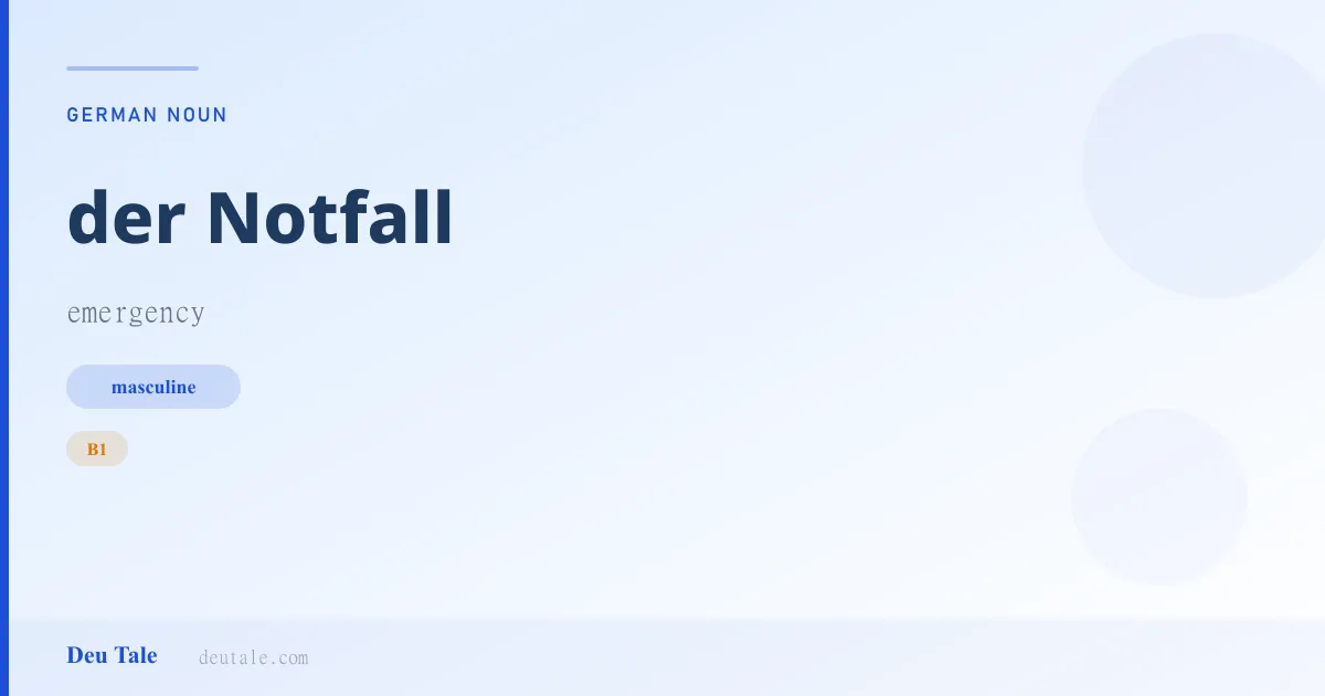 der Notfall — German masculine noun meaning emergency (B1)