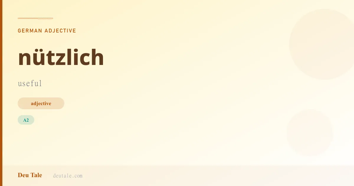 nützlich — German adjective meaning useful (A2)