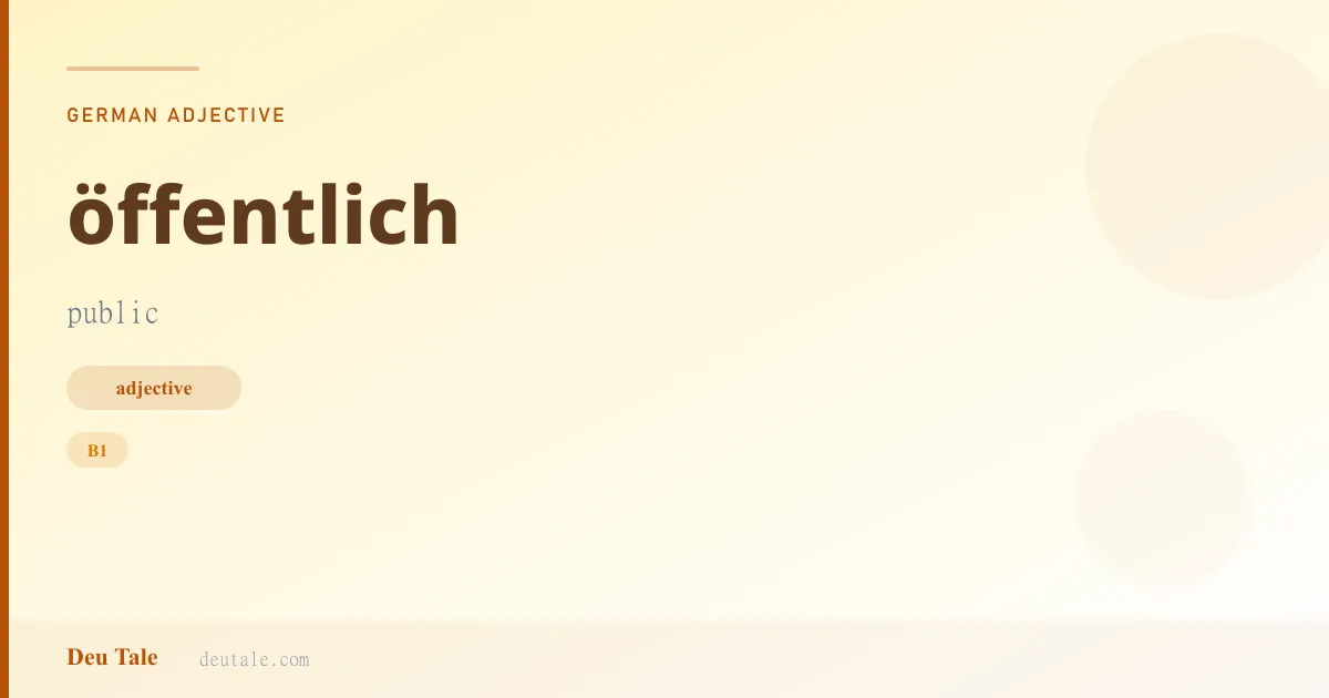 öffentlich — German adjective meaning public (B1)