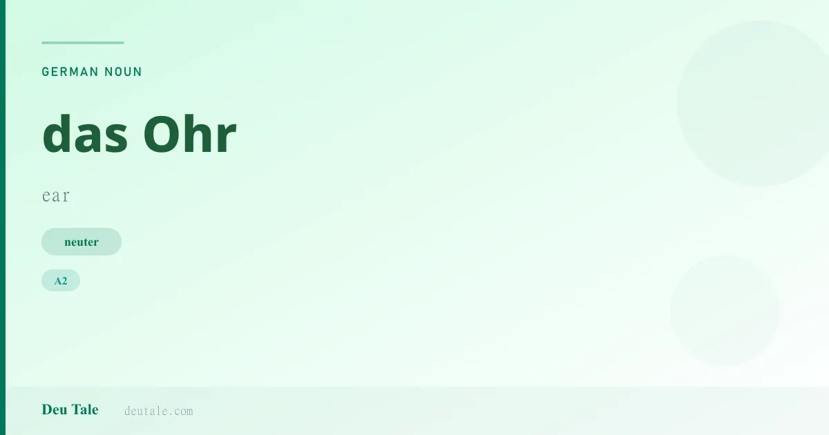 das Ohr — German neuter noun meaning ear (A2)