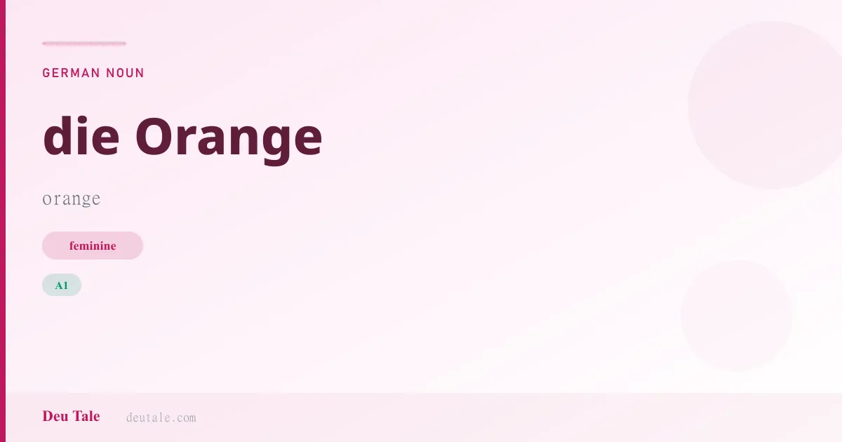die Orange — German feminine noun meaning orange (A1)