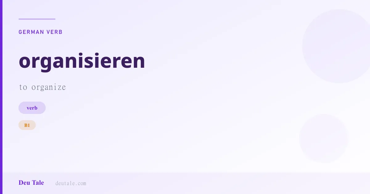 organisieren — German verb meaning to organize (B1)