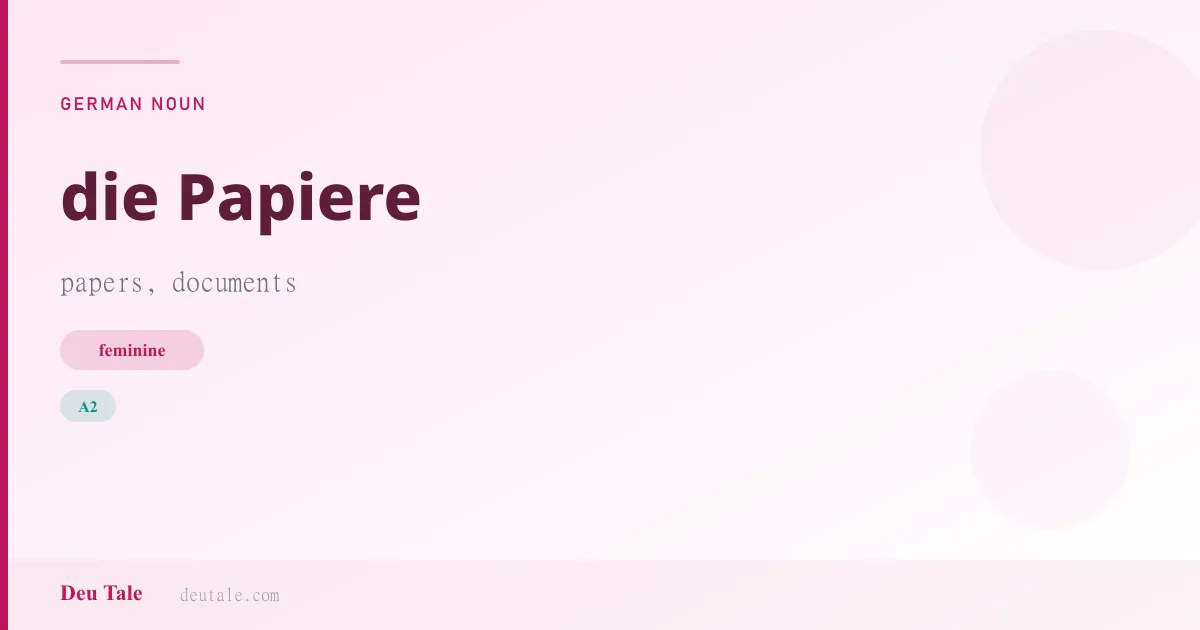 die Papiere — German feminine noun meaning papers, documents (A2)