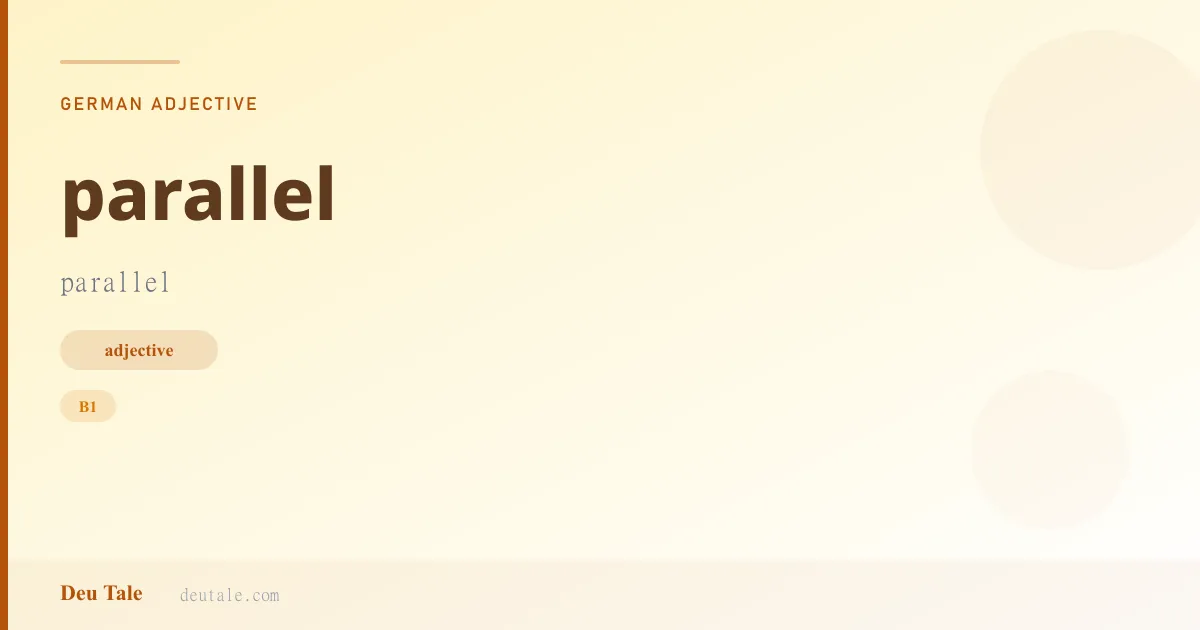 parallel — German adjective meaning parallel (B1)