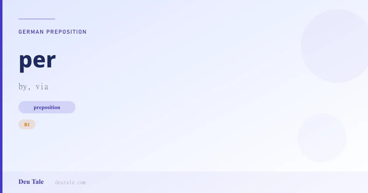 per — German preposition meaning by, via (B1)