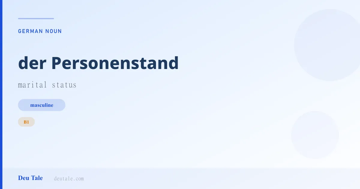 der Personenstand — German masculine noun meaning marital status (B1)