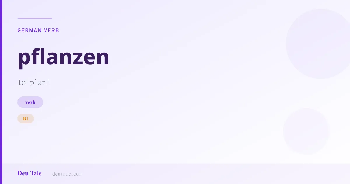 pflanzen — German verb meaning to plant (B1)