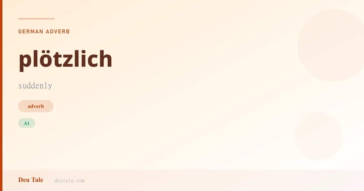 plötzlich — German adverb meaning suddenly (A1)