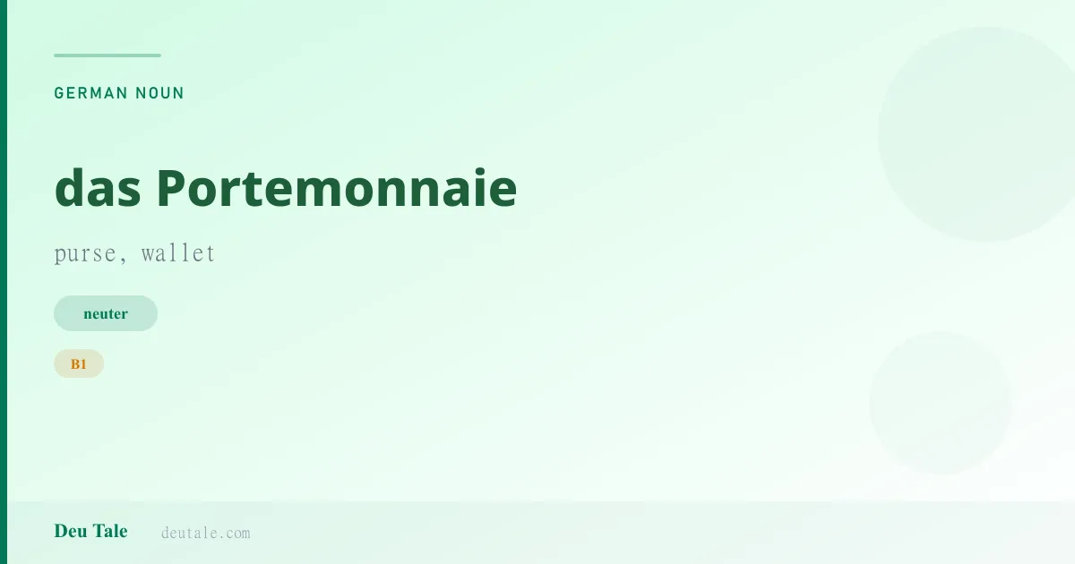 das Portemonnaie — German neuter noun meaning purse, wallet (B1)