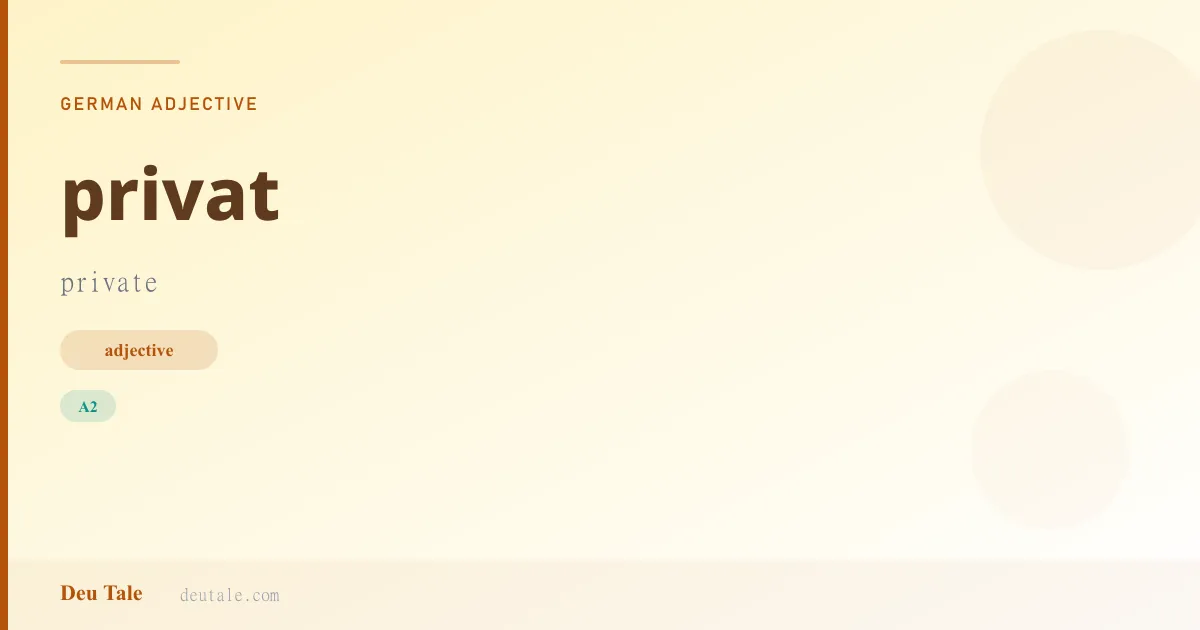 privat — German adjective meaning private (A2)