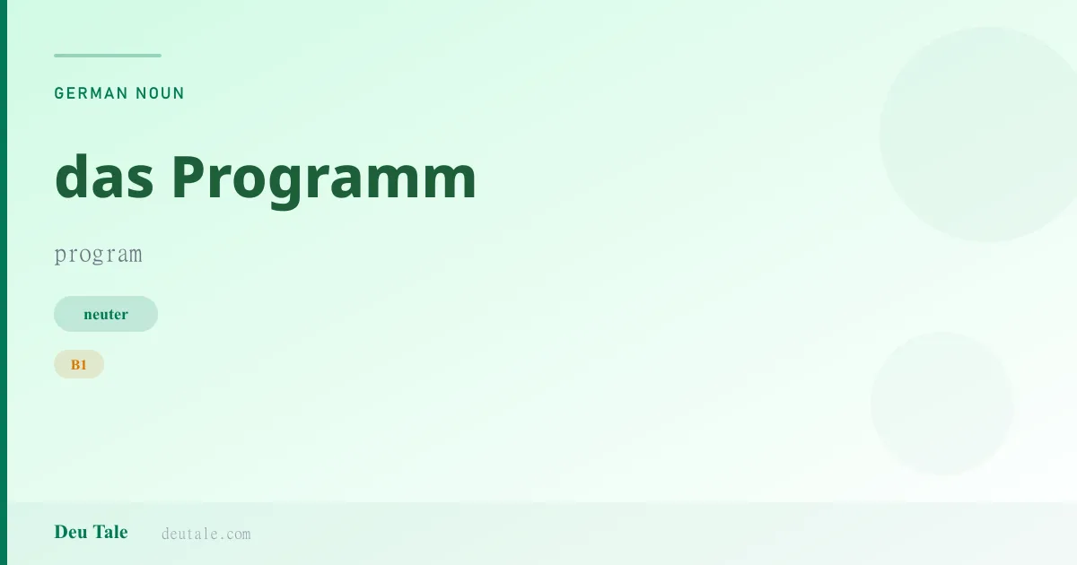 das Programm — German neuter noun meaning program (B1)