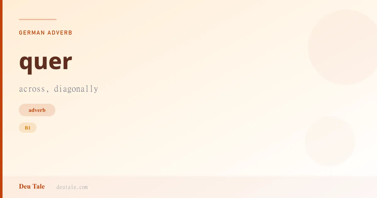 quer — German adverb meaning across, diagonally (B1)