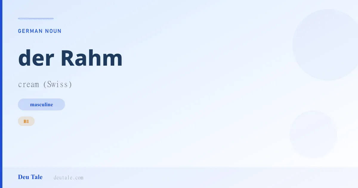 der Rahm — German masculine noun meaning cream (Swiss) (B1)