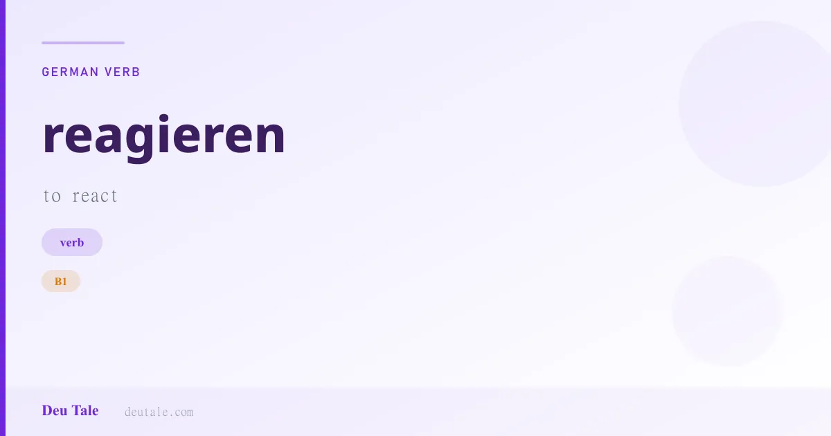 reagieren — German verb meaning to react (B1)
