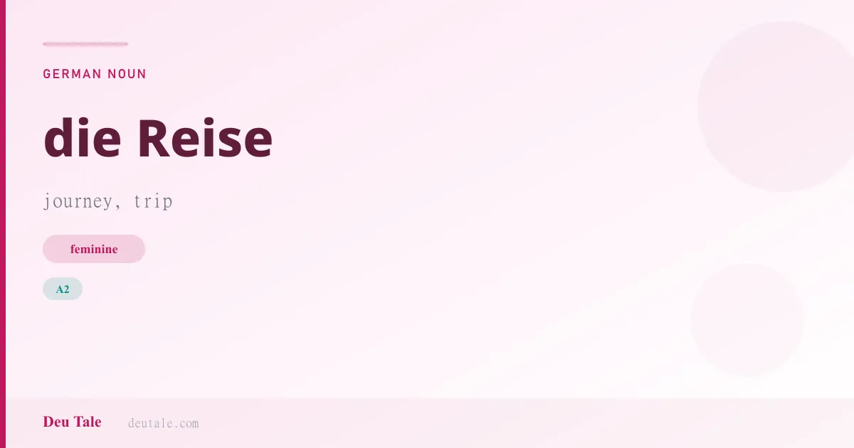 die Reise — German feminine noun meaning journey, trip (A2)