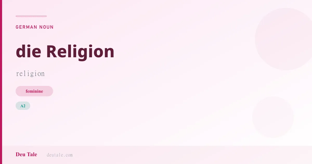 die Religion — German feminine noun meaning religion (A2)