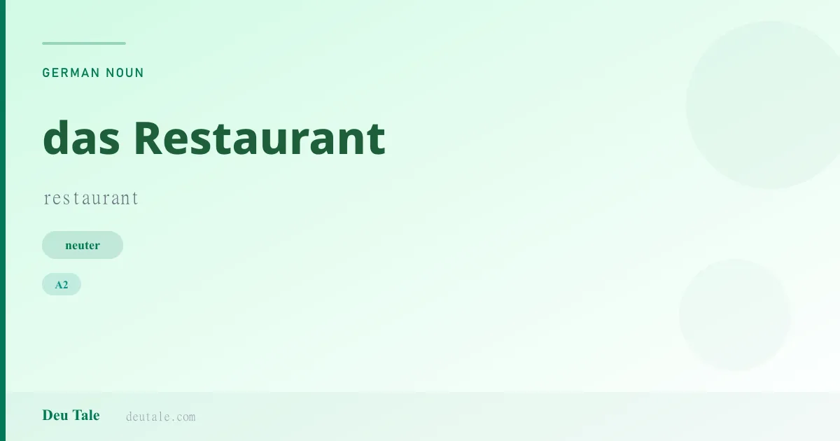 das Restaurant — German neuter noun meaning restaurant (A2)