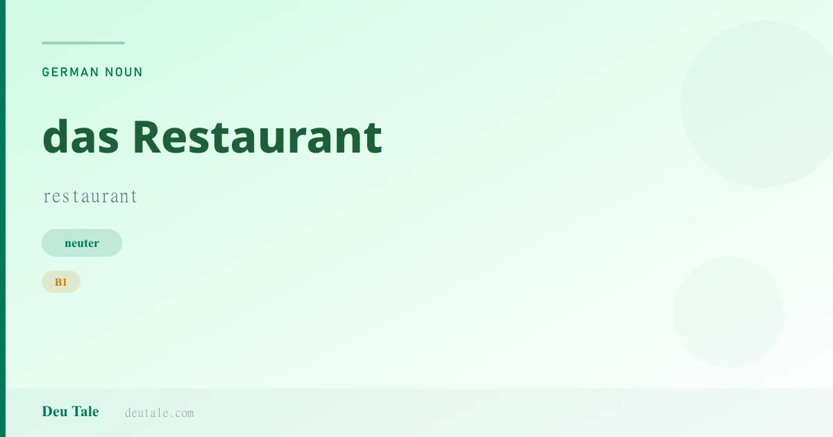 das Restaurant — German neuter noun meaning restaurant (B1)
