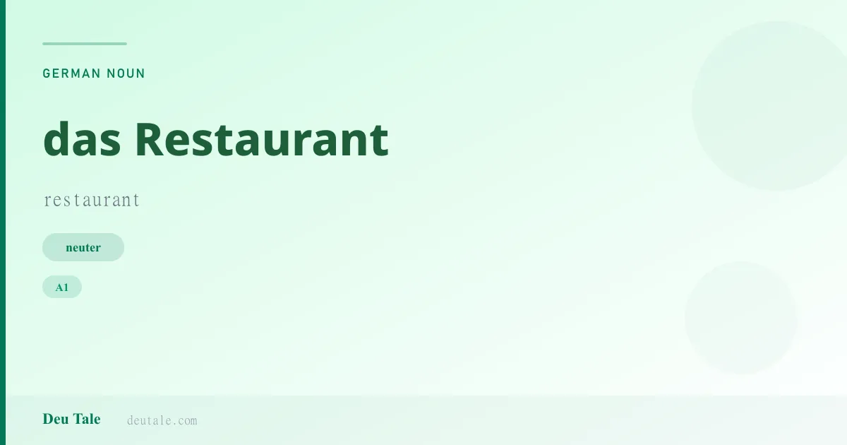 das Restaurant — German neuter noun meaning restaurant (A1)
