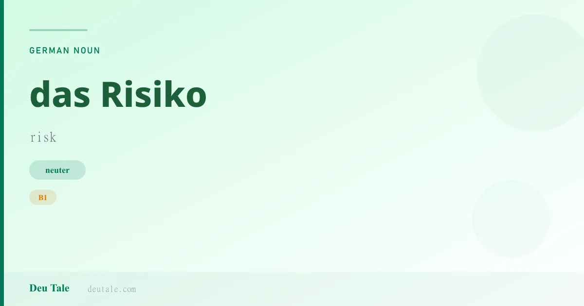 das Risiko — German neuter noun meaning risk (B1)