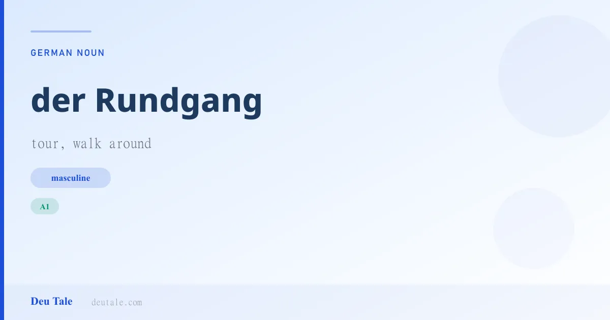 der Rundgang — German masculine noun meaning tour, walk around (A1)