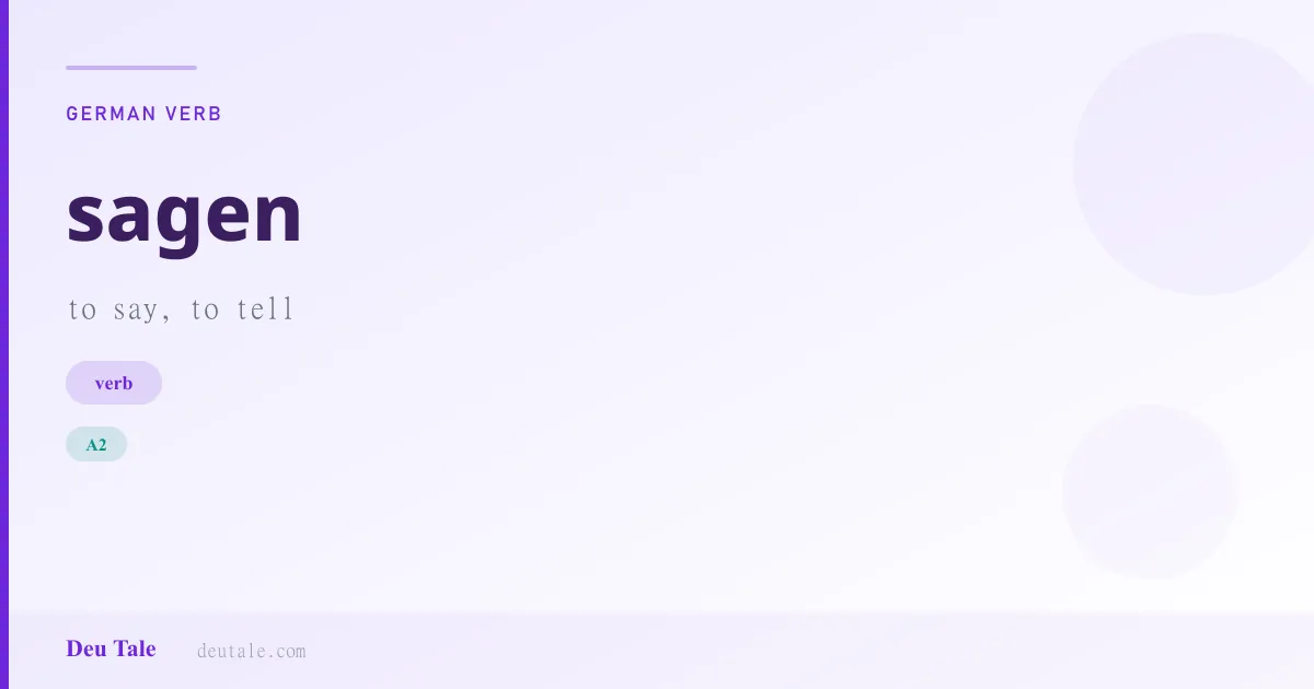 sagen — German verb meaning to say, to tell (A2)