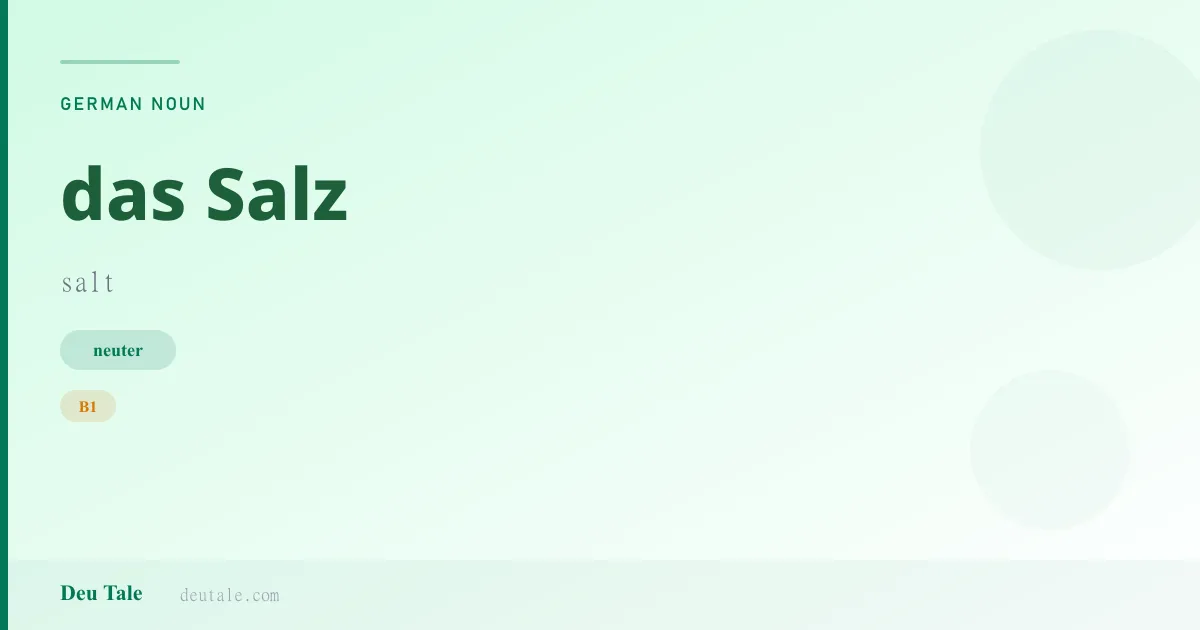 das Salz — German neuter noun meaning salt (B1)