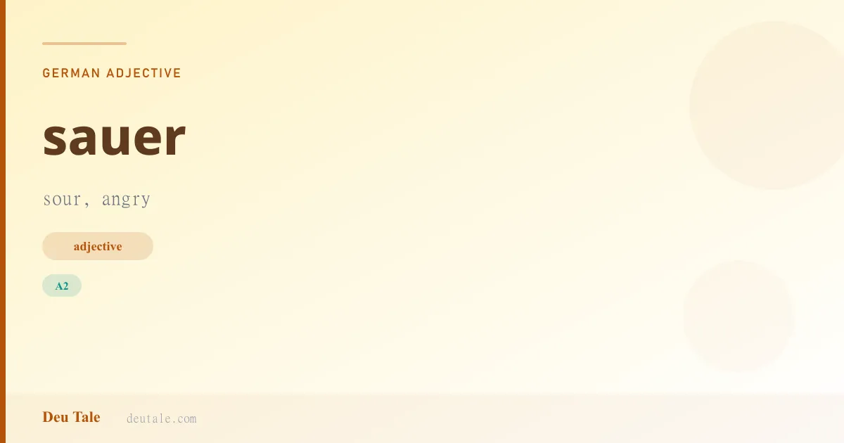 sauer — German adjective meaning sour, angry (A2)